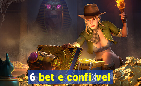 6 bet e confi谩vel